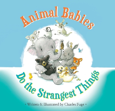 Animal Babies Do the Strangest Things book