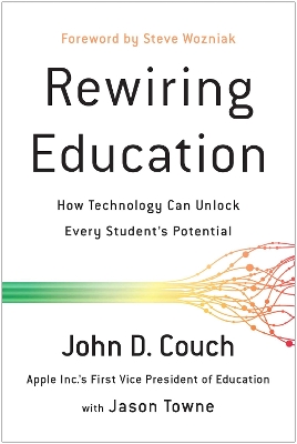 Rewiring Education: How Technology Can Unlock Every Student's Potential by John D. Couch