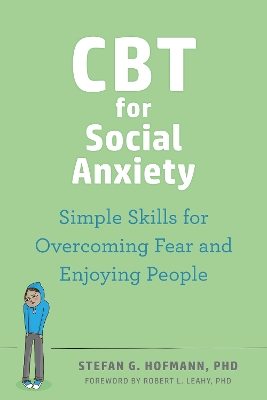 CBT for Social Anxiety: Proven-Effective Skills to Face Your Fears, Build Confidence, and Enjoy Social Situations book