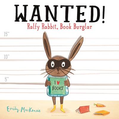 Wanted! Ralfy Rabbit, Book Burglar by Emily MacKenzie