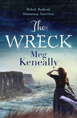 The Wreck: Rebel. Radical. Stowaway. Survivor. by Meg Keneally