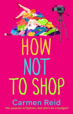 How Not To Shop: A laugh-out-loud, feel-good romantic comedy by Carmen Reid