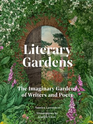 Literary Gardens: The imaginary gardens of writers and poets book