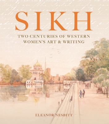 Sikh: Two Centuries of Western Women's Art & Writing book