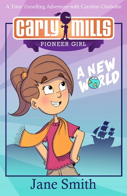 Carly Mills: A New World: A Time Travelling Adventure with Caroline Chisholm book