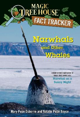 Narwhals and Other Whales: A Nonfiction Companion to Magic Tree House #33: Narwhal on a Sunny Night by Mary Pope Osborne
