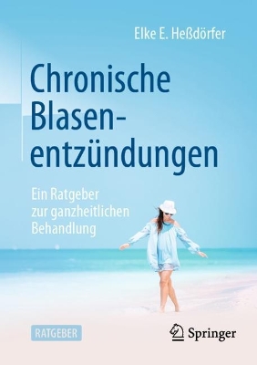 Chronische Blasenentzündungen: Ein Ratgeber zur ganzheitlichen Behandlung book