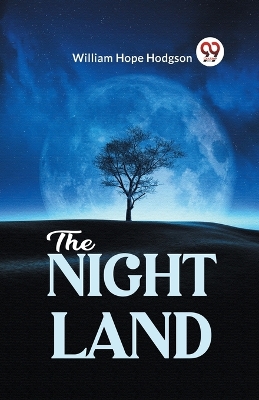 The Night Land by William Hope Hodgson