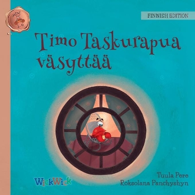 Timo Taskurapua väsyttää: Finnish Edition of Colin the Crab Feels Tired by Tuula Pere