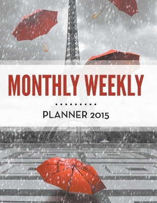Monthly Weekly Planner 2015 by Speedy Publishing LLC