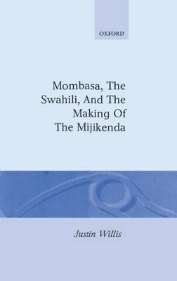 Mombasa, the Swahili, and the Making of the Mijikenda book
