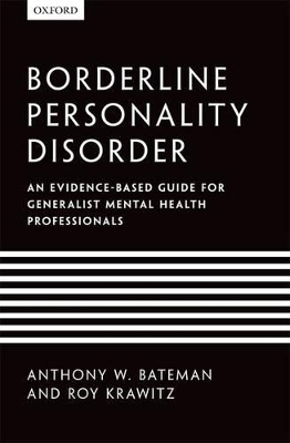 Borderline Personality Disorder: An evidence-based guide for generalist mental health professionals by Roy Krawitz