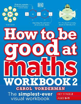 How to be Good at Maths Workbook 2, Ages 9-11 (Key Stage 2): The Simplest-Ever Visual Workbook book