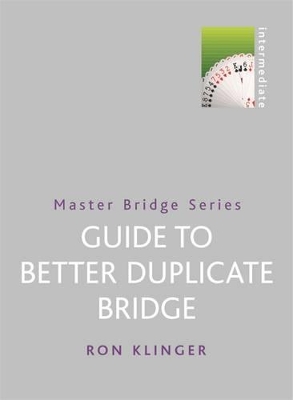 Guide To Better Duplicate Bridge by Ron Klinger
