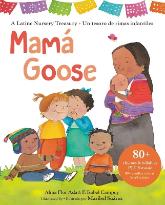 Mamá Goose: A Latine Nursery Treasury / Un Tesoro de Rimas Infantiles (Bilingual) book