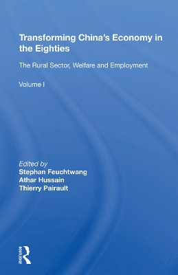 Transforming China's Economy In The Eighties: Vol. 1: The Rural Sector, Welfare And Employment book