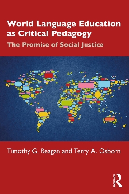 World Language Education as Critical Pedagogy: The Promise of Social Justice by Timothy G. Reagan