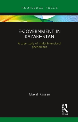 E-Government in Kazakhstan: A Case Study of Multidimensional Phenomena book