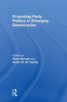 Promoting Party Politics in Emerging Democracies by Peter Burnell