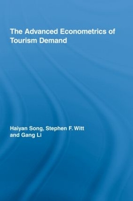 Advanced Econometrics of Tourism Demand by Haiyan Song
