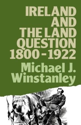 Ireland and the Land Question 1800-1922 by Michael J. Winstanley