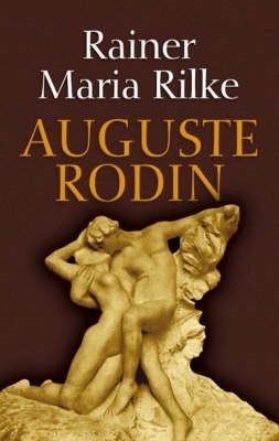 Auguste Rodin by Rainer Maria Rilke