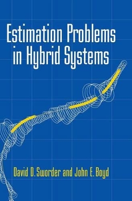 Estimation Problems in Hybrid Systems by David D. Sworder