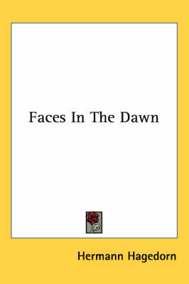 Faces In The Dawn by Hermann Hagedorn