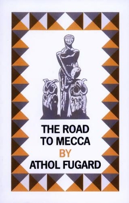 The The Road to Mecca by Athol Fugard
