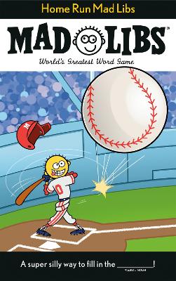 Home Run Mad Libs: World's Greatest Word Game About Baseball book