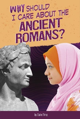 Why Should I Care About the Ancient Romans? book