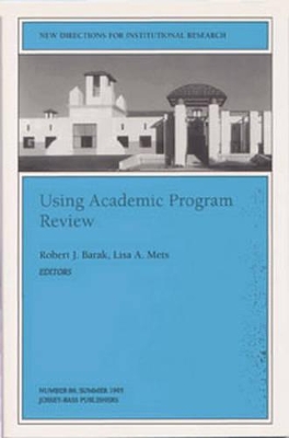 Using Academic Program Review: New Directions for Institutional Research, Number 86 book