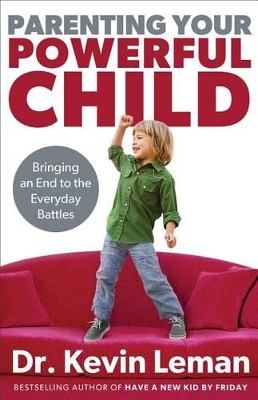 Parenting Your Powerful Child by Dr. Kevin Leman