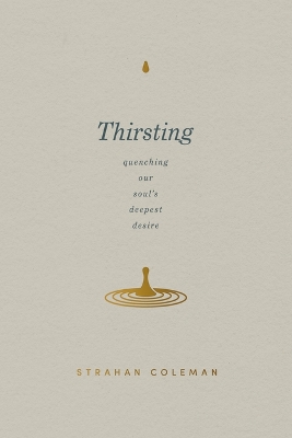 Thirsting: Quenching Our Soul's Deepest Desire book