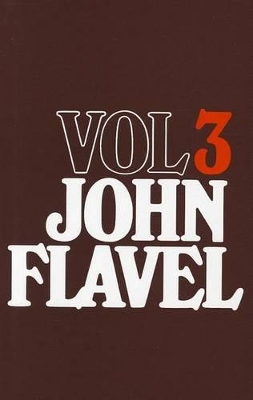 The Works of John Flavel, Volume 3 book