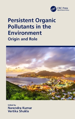 Persistent Organic Pollutants in the Environment: Origin and Role by Narendra Kumar
