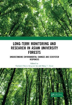 Long-Term Monitoring and Research in Asian University Forests: Understanding Environmental Changes and Ecosystem Responses by Toshiaki Owari