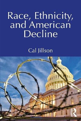 Race, Ethnicity, and American Decline by Cal Jillson