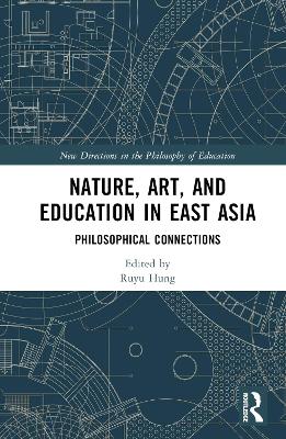 Nature, Art, and Education in East Asia: Philosophical Connections book