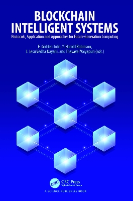 Blockchain Intelligent Systems: Protocols, Application and Approaches for Future Generation Computing book