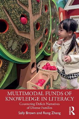 Multimodal Funds of Knowledge in Literacy: Countering Deficit Narratives of Diverse Families by Sally Brown