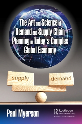 The Art and Science of Demand and Supply Chain Planning in Today's Complex Global Economy book