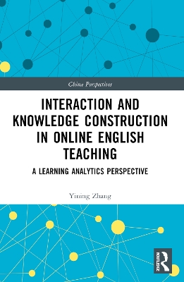 Interaction and Knowledge Construction in Online English Teaching: A Learning Analytics Perspective by Yining Zhang