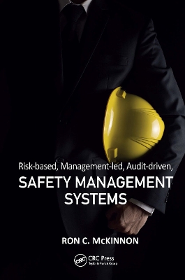 Risk-based, Management-led, Audit-driven, Safety Management Systems by Ron C. McKinnon