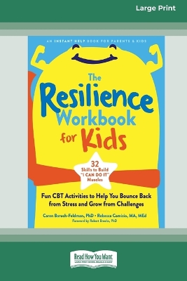 The Resilience Workbook for Kids: Fun CBT Activities to Help You Bounce Back from Stress and Grow from Challenges [Large Print 16 Pt Edition] book