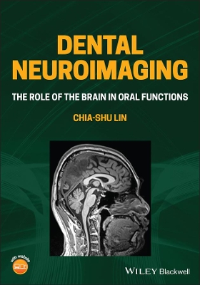 Dental Neuroimaging: The Role of the Brain in Oral Functions book