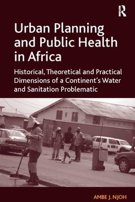 Urban Planning and Public Health in Africa by Ambe J. Njoh