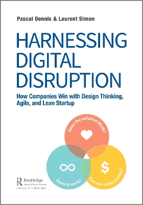 Harnessing Digital Disruption: How Companies Win with Design Thinking, Agile, and Lean Startup book
