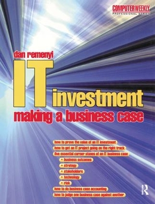IT Investment: Making a Business Case book
