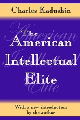 The American Intellectual Elite by Charles Kadushin